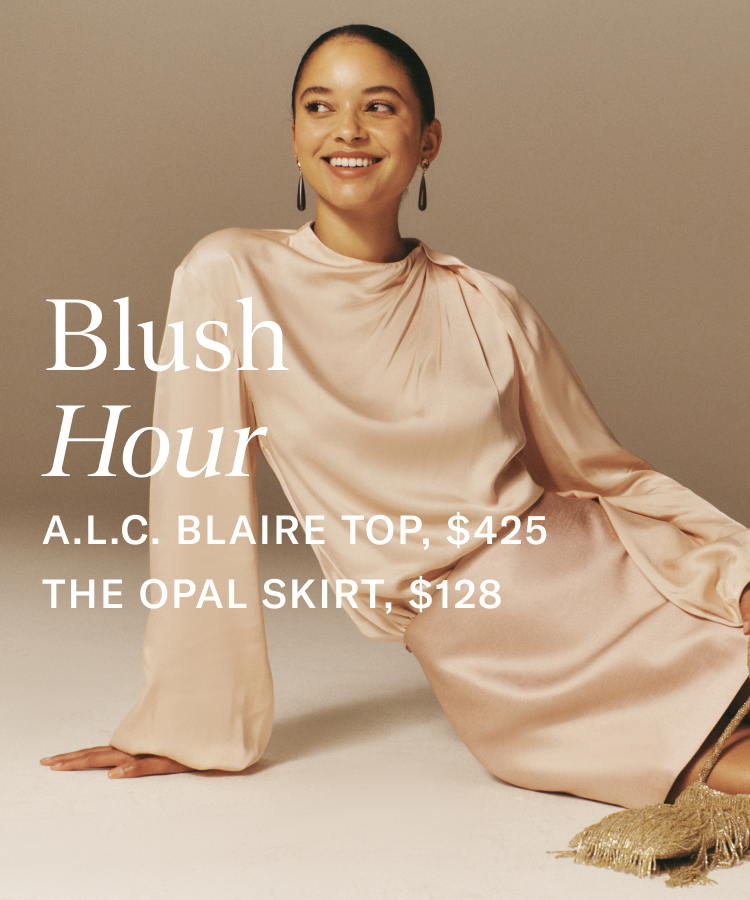 Woman in a blush top and skirt. Copy on the image says blush hour A.L.C. Blaire top, $425. The opal skirt, $128. 