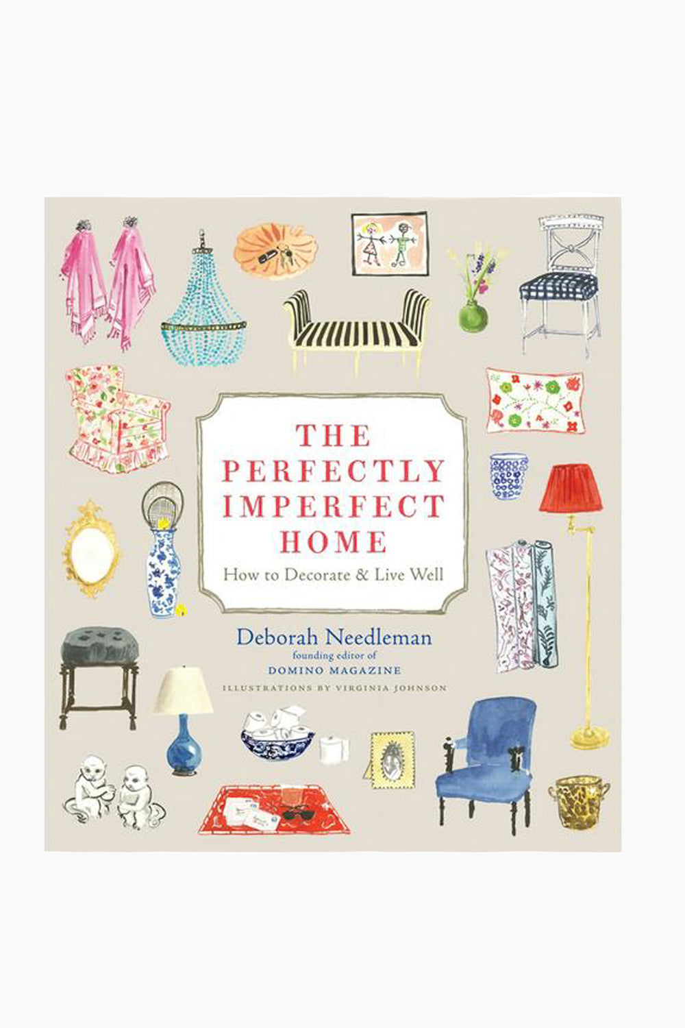 Book cover of The Perfectly Imperfect Home by Deborah Needleman, published by Rizzoli—an illustrated guide with charming drawings of home decor items, ideal for anyone interested in stylish home decorating.